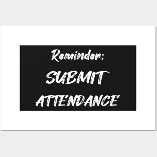 Reminder: SUBMIT ATTENDANCE Posters and Art